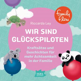 [German] - FamilyFlow. Wir sind Glückspiloten: Kraftsätze und Geschichten für mehr Achtsamkeit in der Familie
