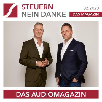 [German] - Steuern Nein Danke - Das Audiomagazin - 02.2023: Dirk Kreuter: Preisanpassungen: Jetzt! Immobilien investitionen in Österreich + Steuerwunder GmbH +  Gewerbesteuerparadiese Deutschlands