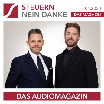 [German] - Steuern Nein Danke - Das Audiomagazin - 04.2023: Business Mentor Felix Thönnessen - Mit Mut und Risiko zum Erfolg