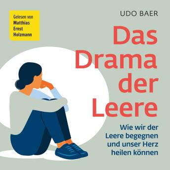 [German] - Das Drama der Leere: Wie wir der Leere begegnen und unser Herz heilen können