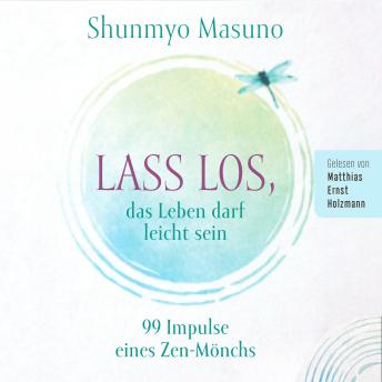 [German] - Lass los – das Leben darf leicht sein: 99 Impulse eines Zen-Mönchs