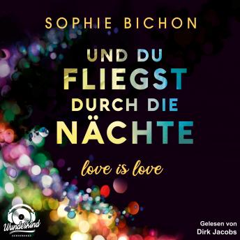 [German] - Und du fliegst durch die Nächte - Love is Love, Band 2 (Ungekürzt)