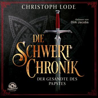[German] - Die Schwertchronik: Der Gesandte des Papstes (Ungekürzt)
