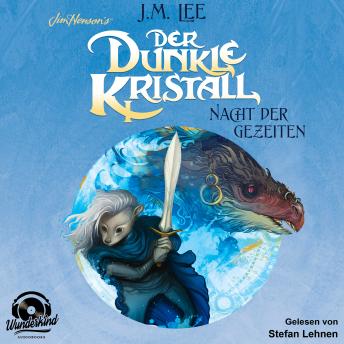 [German] - Der dunkle Kristall - Nacht der Gezeiten - The Dark Crystal, Band 3 (Ungekürzt)