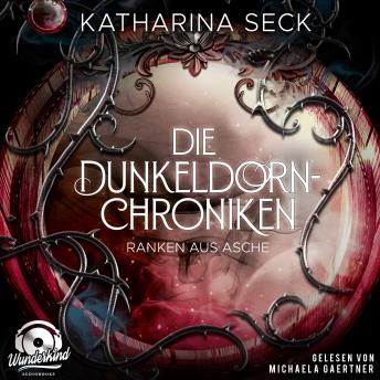 [German] - Ranken aus Asche - Die Dunkeldorn-Chroniken, Band 2 (Ungekürzt)