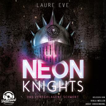 [German] - Neon Knights - Das zerschlagene Schwert - Dark Camelot, Band 1 (Ungekürzt)