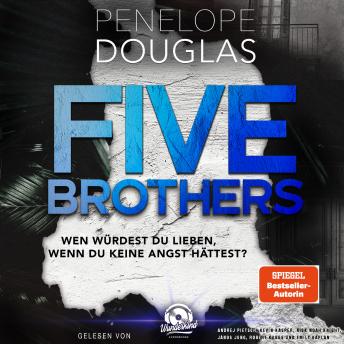 [German] - Five Brothers - Wen würdest du lieben, wenn du keine Angst hättest? (Ungekürzt)