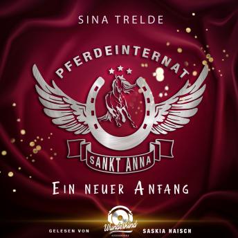 [German] - Ein neuer Anfang - Pferdeinternat Sankt Anna, Band 1 (Ungekürzt)