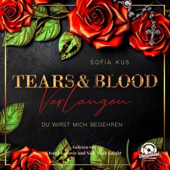[German] - Tears & Blood: Verlangen - Mafia Dark Romance - Der Melcore Clan, Band 1 (Ungekürzt)