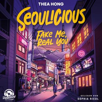 [German] - Seoulicious - Fake Me, Real You (Ungekürzt)