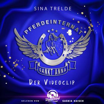 [German] - Der Videoclip - Pferdeinternat Sankt Anna, Band 2 (Ungekürzt)
