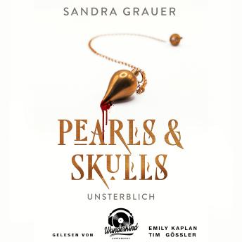 [German] - Unsterblich - Pearls & Skulls, Band 1 (Ungekürzt)