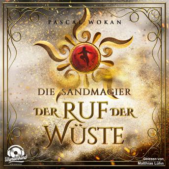 [German] - Der Ruf der Wüste - Die Sandmagier, Band 1 (Ungekürzt)