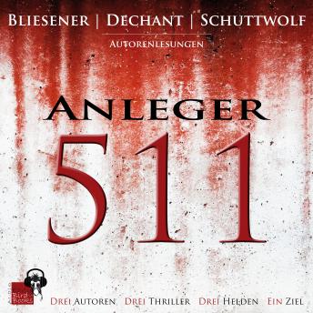 [German] - Anleger 511: Drei Autoren - Drei Thriller - Drei Helden - Ein Ziel