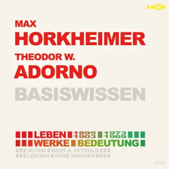 [German] - Max Horkheimer (1895-1973) und Theodor W. Adorno (1903-1969) - Leben, Werk, Bedeutung - Basiswissen (Ungekürzt)