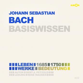 [German] - Johann Sebastian Bach (1685-1750) - Leben, Werk, Bedeutung - Basiswissen (Ungekürzt)