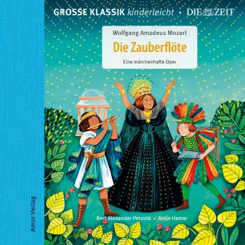 [German] - Die ZEIT-Edition - Große Klassik kinderleicht, Die Zauberflöte - Eine märchenhafte Oper