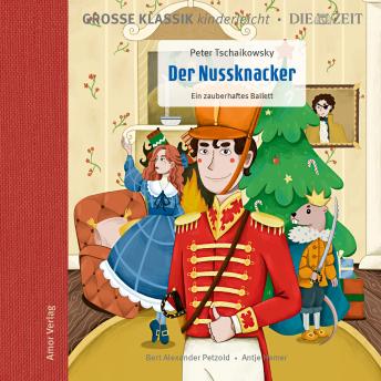 [German] - Die ZEIT-Edition - Große Klassik kinderleicht, Der Nussknacker - Ein zauberhaftes Ballett