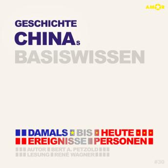 [German] - Geschichte Chinas - Damals bis heute. Ereignisse, Personen, Zusammenhänge - Basiswissen (ungekürzt)