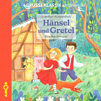 [German] - Die ZEIT-Edition - Große Klassik kinderleicht, Hänsel und Gretel - Eine Märchenoper