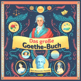 [German] - Das große Goethe-Buch - Ein Wissensabenteuer über Johann Wolfgang von Goethe (ungekürzt)