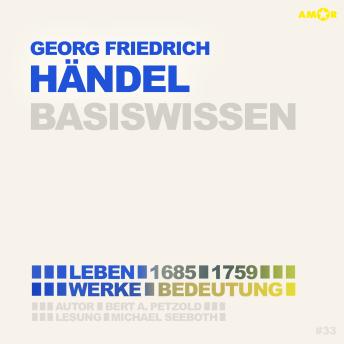 [German] - Georg Friedrich Händel (1685-1759) ) - Leben, Werke, Bedeutung - Basiswissen (ungekürzt)
