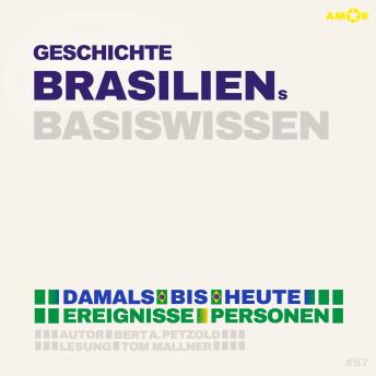 [German] - Geschichte Brasiliens - Damals bis heute. Ereignisse, Personen, Zusammenhänge - Basiswissen (ungekürzt)