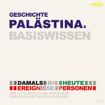 [German] - Geschichte Palästinas - Damals bis heute. Ereignisse, Personen, Zusammenhänge - Basiswissen (ungekürzt)