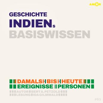 [German] - Geschichte Indiens - Damals bis heute. Ereignisse, Personen, Zusammenhänge - Basiswissen (ungekürzt)