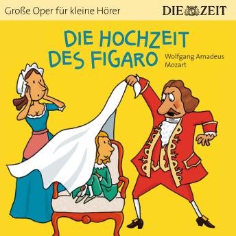 [German] - Die ZEIT-Edition 'Große Oper für kleine Hörer', Die Hochzeit des Figaro (ungekürzt)
