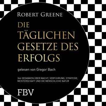 [German] - Die täglichen Gesetze des Erfolgs: 366 Gedanken über Macht, Verführung, Meisterschaft, Strategie und die menschliche Natur