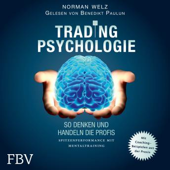 [German] - Tradingpsychologie - So denken und handeln die Profis: Spitzenperformance mit Mentaltraining