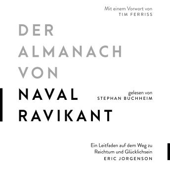 [German] - Der Almanach von Naval Ravikant: Ein Leitfaden auf dem Weg zu Reichtum und Glücklichsein