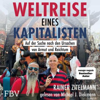 [German] - Weltreise eines Kapitalisten: Auf der Suche nach den Ursachen von Armut und Reichtum