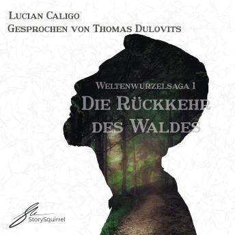 [German] - Die Rückkehr des Waldes: Weltenwurzel-Saga Band 1