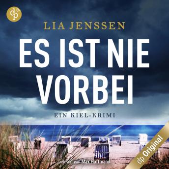 [German] - Es ist nie vorbei - Ein Kiel-Krimi (Ungekürzt)