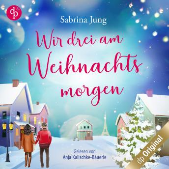Download Wir drei am Weihnachtsmorgen (Ungekürzt) by Sabrina Jung