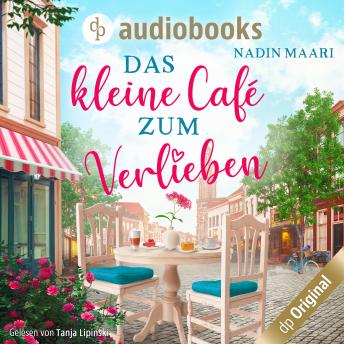 [German] - Das kleine Café zum Verlieben - Sweet Romance-Reihe, Band 3 (Ungekürzt)