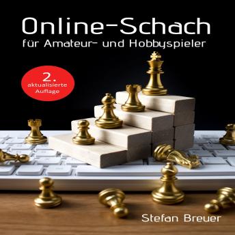 Online-Schach für Amateur- und Hobbyspieler: 2. aktualisierte Auflage, Audio book by Stefan Breuer