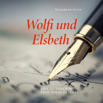 [German] - Wolfi und Elsbeth: Eine Jugendliebe Ende der 60-er Jahre