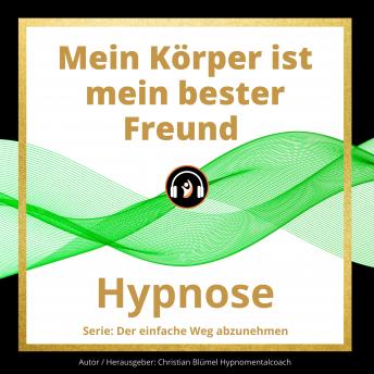 [German] - Mein Körper ist mein bester Freund: Hypnose