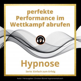 Download perfekte Performance im Wettkampf abrufen: Einfach zum Erfolg by Christian Blümel