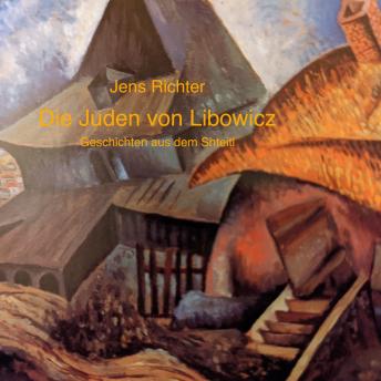 [German] - Die Juden von Libowicz: Geschichten aus dem Shteitl