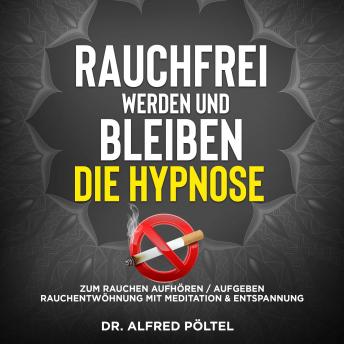 [German] - Rauchfrei werden und bleiben - die Hypnose: Zum Rauchen Aufhören / Aufgeben - Rauchentwöhnung mit Meditation & Entspannung