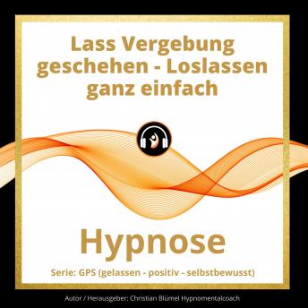 [German] - Lass Vergebung geschehen - Loslassen ganz einfach: Hypnose
