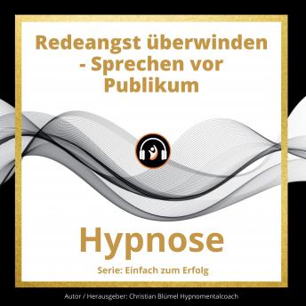 [German] - Redeangst überwinden - Sprechen vor Publikum: Hypnose