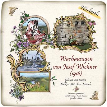 [German] - Wachausagen von Josef  Wichner (1916): Mit einem spannenden und lehrreichen Audio-Glossar für alte Wörter