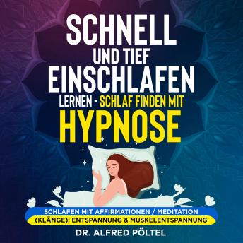 [German] - Schnell und tief einschlafen lernen - Schlaf finden mit Hypnose: Schlafen mit Affirmationen / Meditation (Klänge): Entspannung & Muskelentspannung