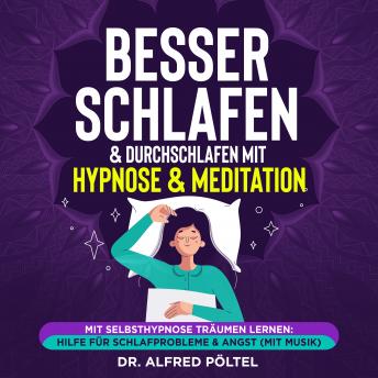 [German] - Besser schlafen & durchschlafen mit Hypnose & Meditation: Mit Selbsthypnose träumen lernen: Hilfe für Schlafprobleme & Angst (mit Musik)