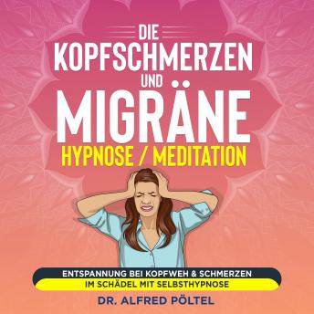 [German] - Die Kopfschmerzen und Migräne Hypnose / Meditation: Entspannung bei Kopfweh & Schmerzen im Schädel mit Selbsthypnose